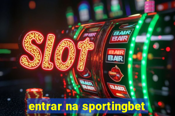 entrar na sportingbet